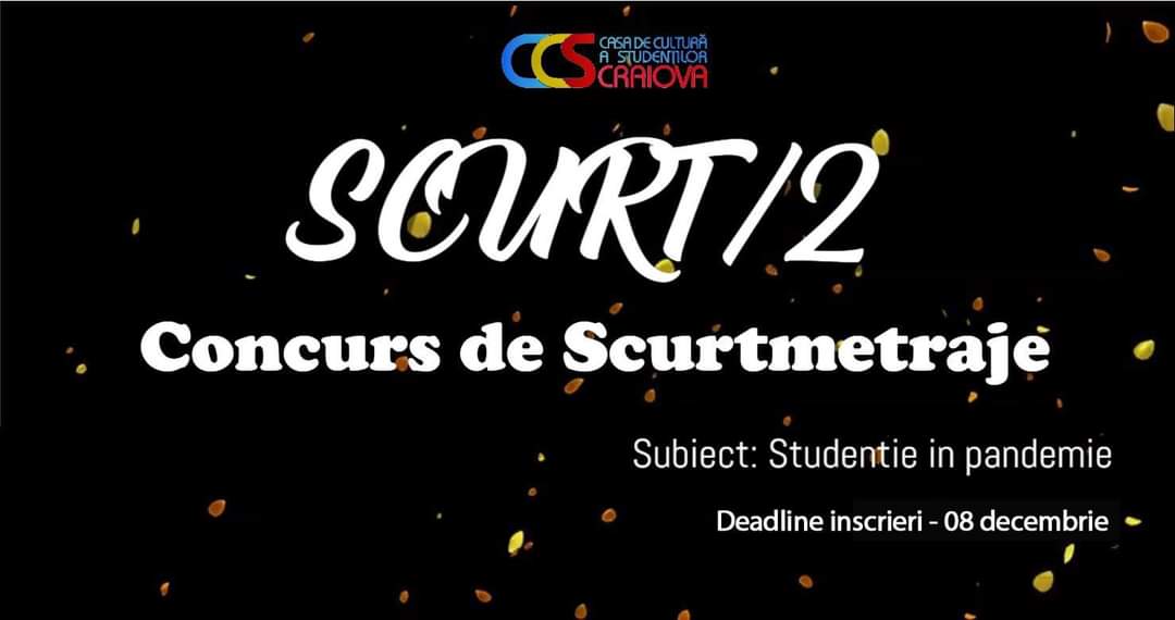 Casa de Cultură a Studenților din Craiova organizează prima ediție a competiției de scurtmetraje “Scurt/2”,