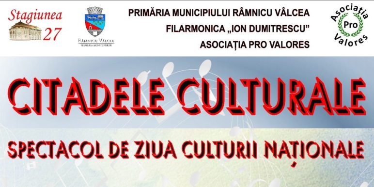 Râmnicu Vâlcea: spectacolul „Citadele Culturale” de Ziua Culturii Naţionale