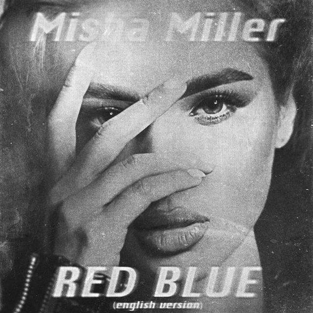 Misha Miller lansează „Red Blue”, versiunea în engleză: „El este un vis, o persoană ideala”