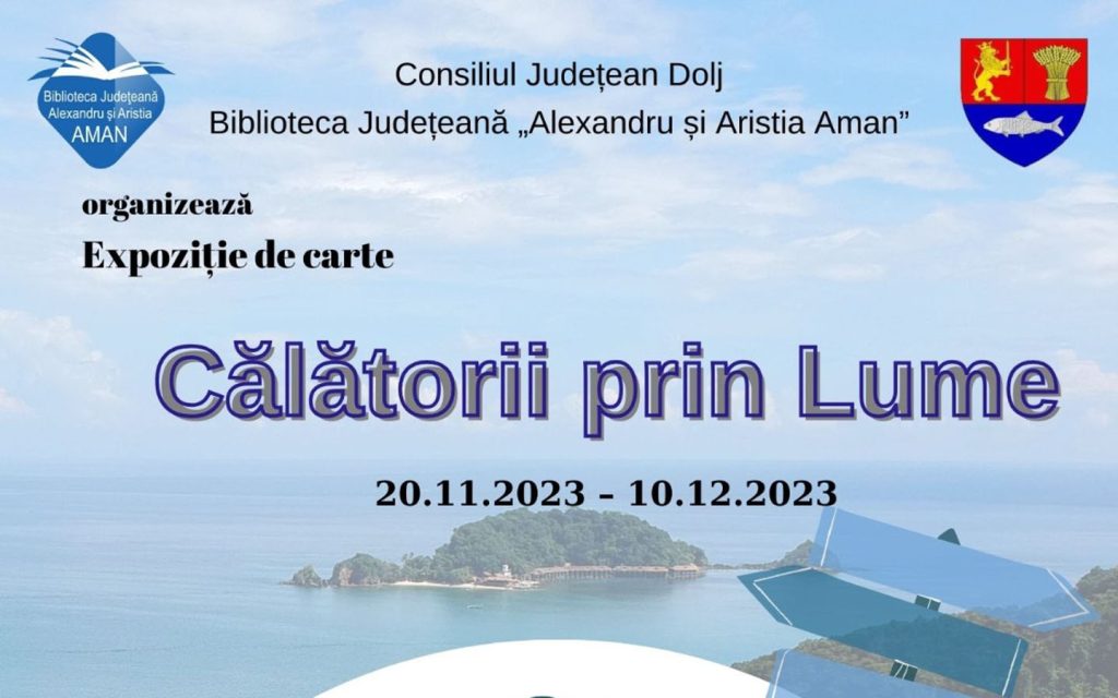 Biblioteca Județeană „Alexandru și Aristia Aman” din Craiova organizează expoziția „Călătorii prin Lume”