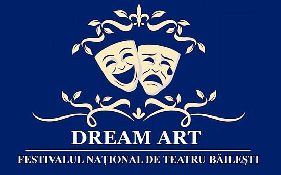 Festivalul Naţional de Teatru „Dream Art” la Casa de Cultură „Amza Pellea” din municipiul Băileşti